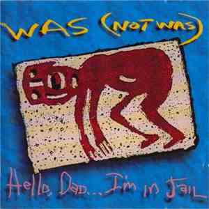Was (Not Was) - Hello, Dad...I'm In Jail download free Was (Not Was) - Hello, Dad...I'm In Jail download mp3 flac