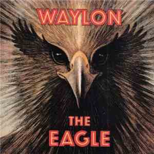Waylon Jennings - The Eagle download free