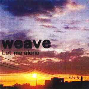 Weave  - Let Me Alone download free