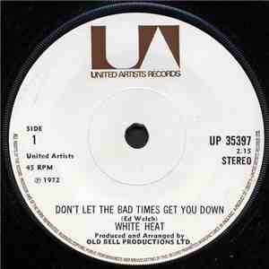 White Heat  - Don't Let The Bad Times Get You Down download free