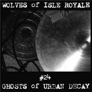 Wolves Of Isle Royale - Ghosts Of Urban Decay download free Wolves Of Isle Royale - Ghosts Of Urban Decay download mp3 flac