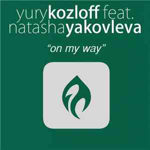 Yury Kozloff feat. Natasha Yakovleva - On My Way download free Yury Kozloff feat. Natasha Yakovleva - On My Way download mp3 flac